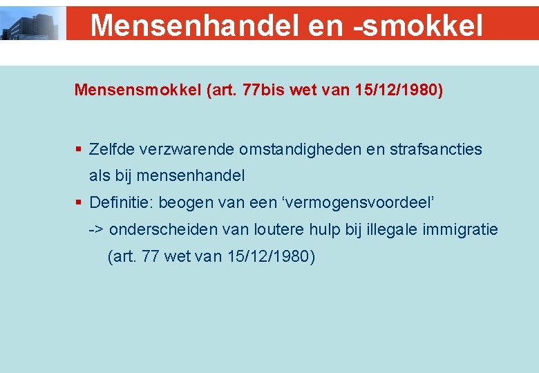 Mensenhandel en -smokkel Mensensmokkel (art. 77 bis wet van 15/12/1980) § Zelfde verzwarende omstandigheden