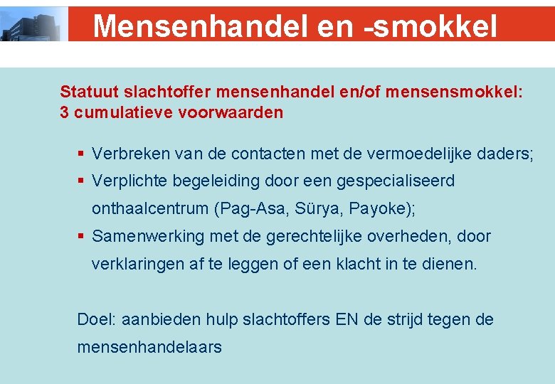 Mensenhandel en -smokkel Statuut slachtoffer mensenhandel en/of mensensmokkel: 3 cumulatieve voorwaarden § Verbreken van