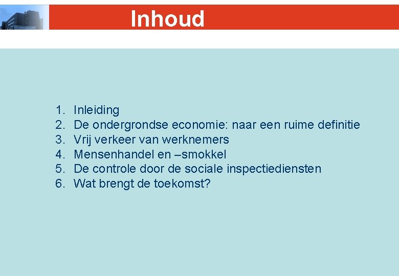 Inhoud 1. 2. 3. 4. 5. 6. Inleiding De ondergrondse economie: naar een ruime