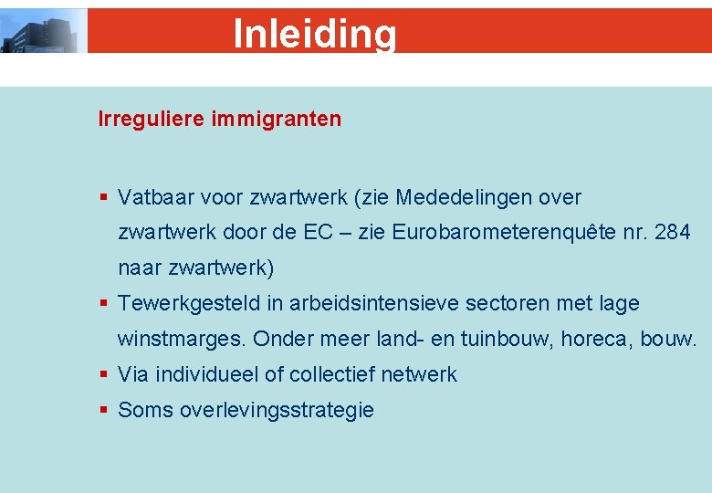 Inleiding Irreguliere immigranten § Vatbaar voor zwartwerk (zie Mededelingen over zwartwerk door de EC