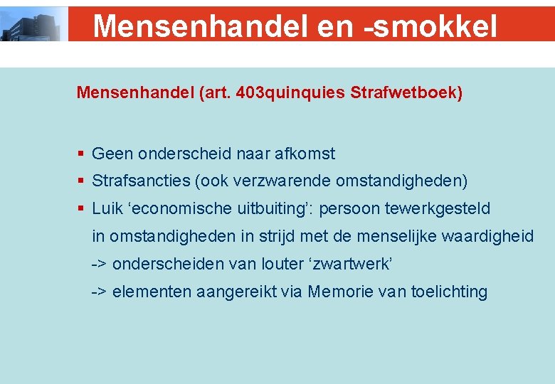 Mensenhandel en -smokkel Mensenhandel (art. 403 quinquies Strafwetboek) § Geen onderscheid naar afkomst §