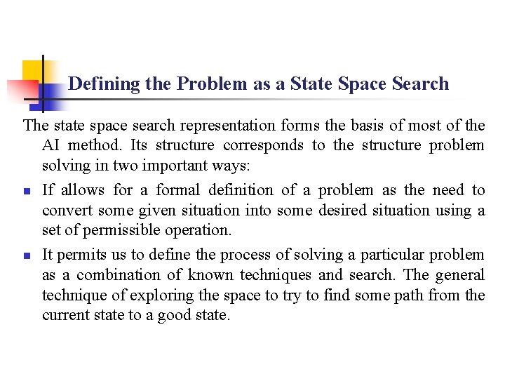 Defining the Problem as a State Space Search The state space search representation forms Defining the Problem as a State Space Search The state space search representation forms