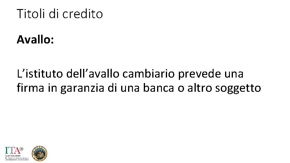 Titoli di credito Avallo: L’istituto dell’avallo cambiario prevede una firma in garanzia di una