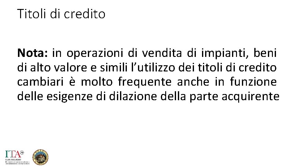 Titoli di credito Nota: in operazioni di vendita di impianti, beni di alto valore