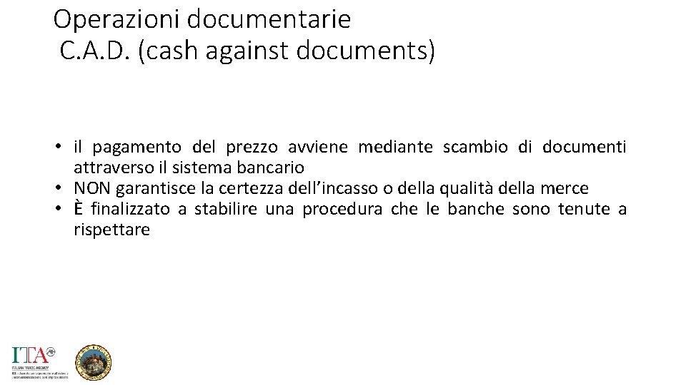 Operazioni documentarie C. A. D. (cash against documents) • il pagamento del prezzo avviene