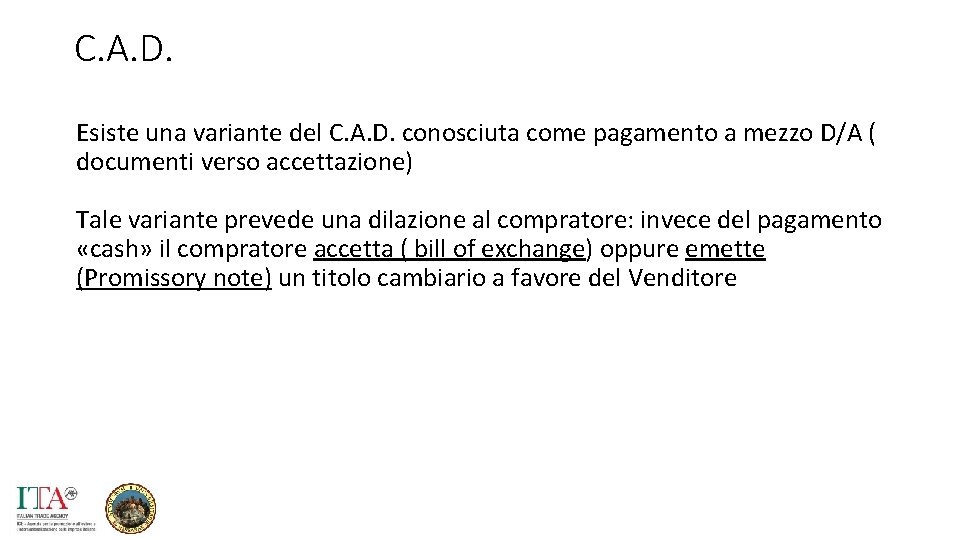 C. A. D. Esiste una variante del C. A. D. conosciuta come pagamento a