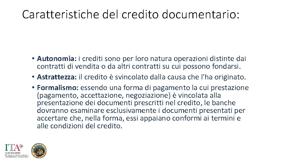 Caratteristiche del credito documentario: • Autonomia: i crediti sono per loro natura operazioni distinte