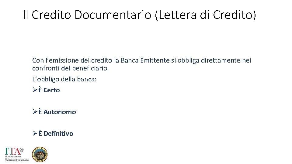 Il Credito Documentario (Lettera di Credito) Con l’emissione del credito la Banca Emittente si