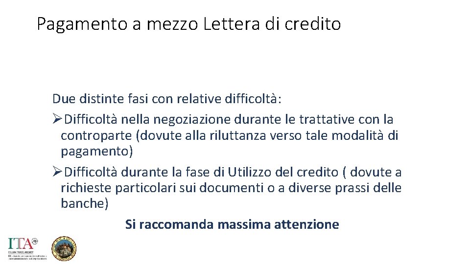 Pagamento a mezzo Lettera di credito Due distinte fasi con relative difficoltà: ØDifficoltà nella