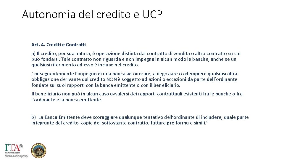 Autonomia del credito e UCP Art. 4. Crediti e Contratti a) Il credito, per