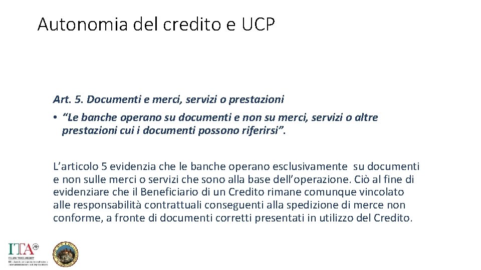 Autonomia del credito e UCP Art. 5. Documenti e merci, servizi o prestazioni •