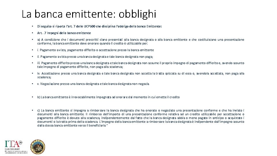 La banca emittente: obblighi • Di seguito si riporta l’art. 7 delle UCP 600