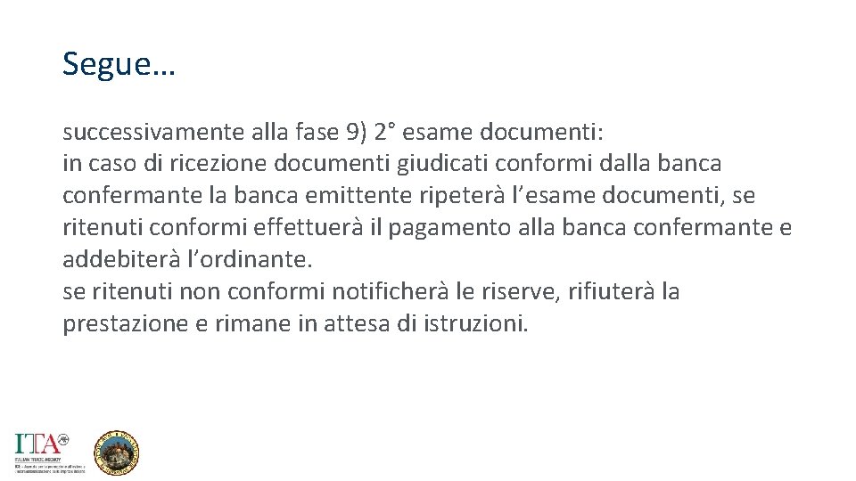 Segue… successivamente alla fase 9) 2° esame documenti: in caso di ricezione documenti giudicati