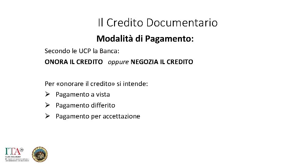 Il Credito Documentario Modalità di Pagamento: Secondo le UCP la Banca: ONORA IL CREDITO