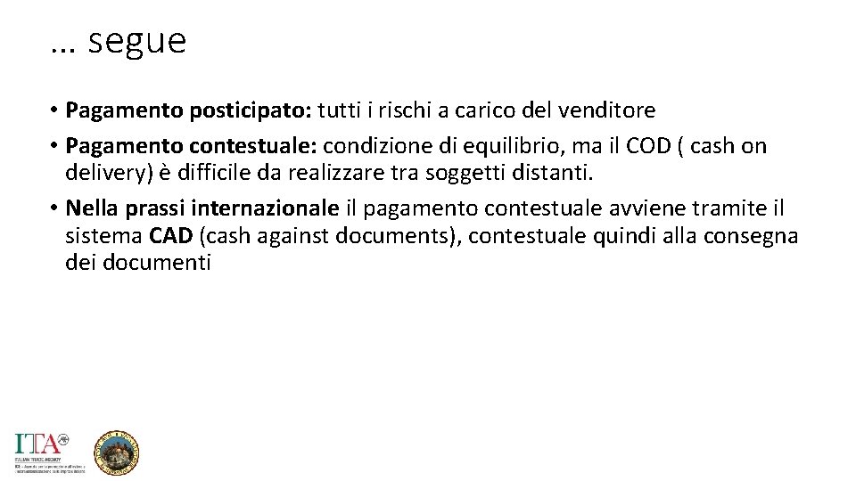 … segue • Pagamento posticipato: tutti i rischi a carico del venditore • Pagamento