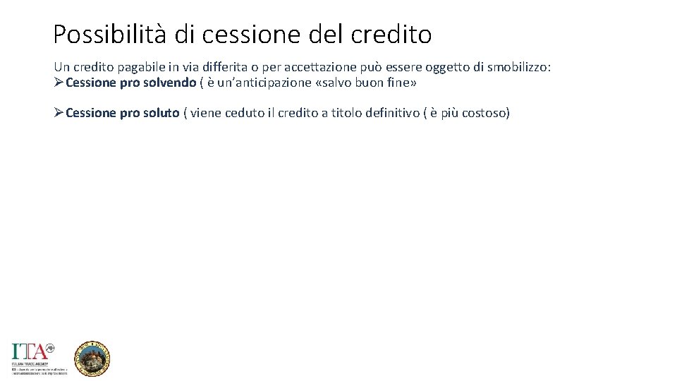 Possibilità di cessione del credito Un credito pagabile in via differita o per accettazione