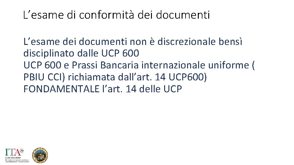 L’esame di conformità dei documenti L’esame dei documenti non è discrezionale bensì disciplinato dalle