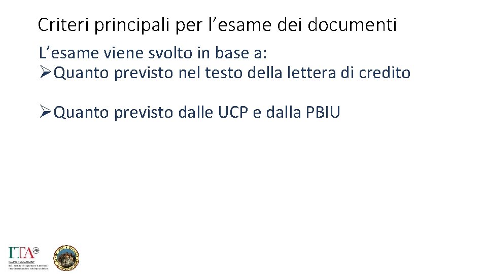 Criteri principali per l’esame dei documenti L’esame viene svolto in base a: ØQuanto previsto