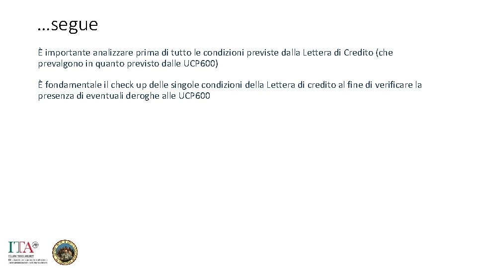 …segue È importante analizzare prima di tutto le condizioni previste dalla Lettera di Credito