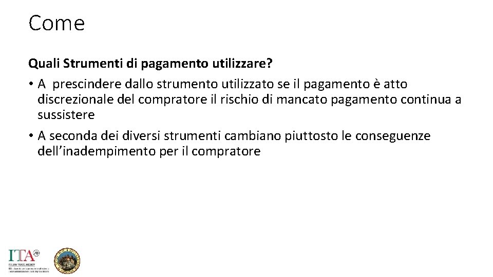 Come Quali Strumenti di pagamento utilizzare? • A prescindere dallo strumento utilizzato se il