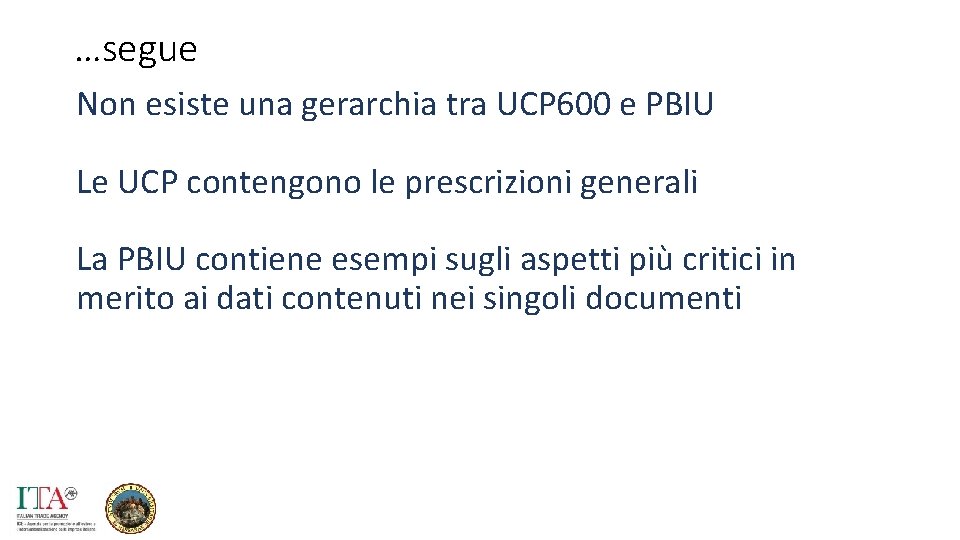 …segue Non esiste una gerarchia tra UCP 600 e PBIU Le UCP contengono le