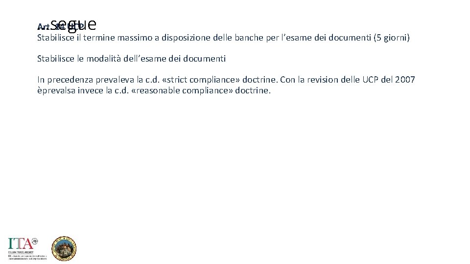 …segue Art. 14 UCP: Stabilisce il termine massimo a disposizione delle banche per l’esame