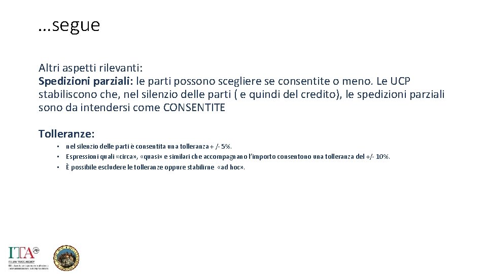 …segue Altri aspetti rilevanti: Spedizioni parziali: le parti possono scegliere se consentite o meno.