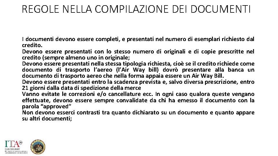 REGOLE NELLA COMPILAZIONE DEI DOCUMENTI I documenti devono essere completi, e presentati nel numero