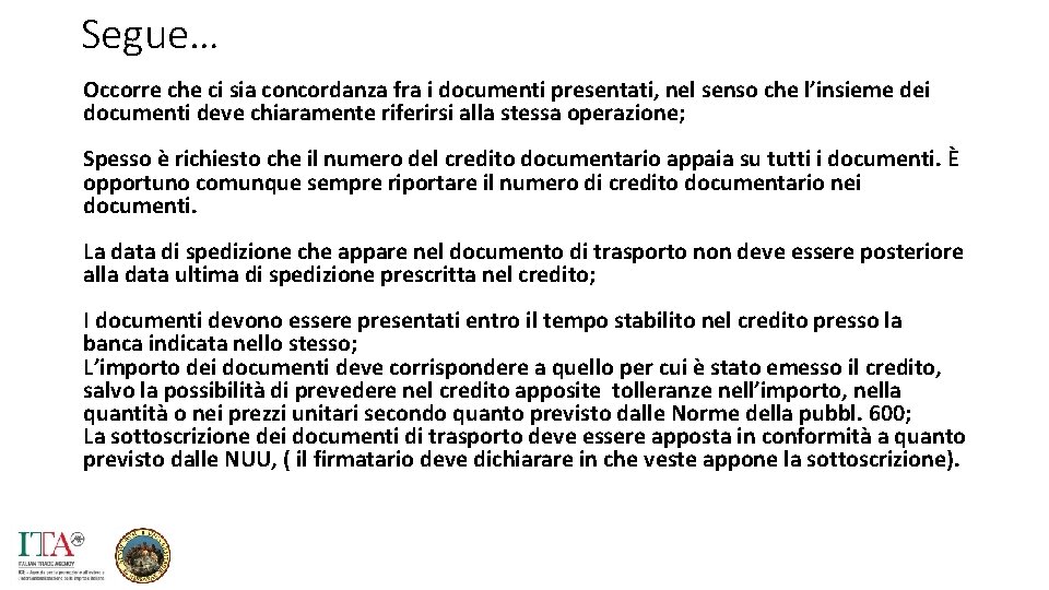 Segue… Occorre che ci sia concordanza fra i documenti presentati, nel senso che l’insieme