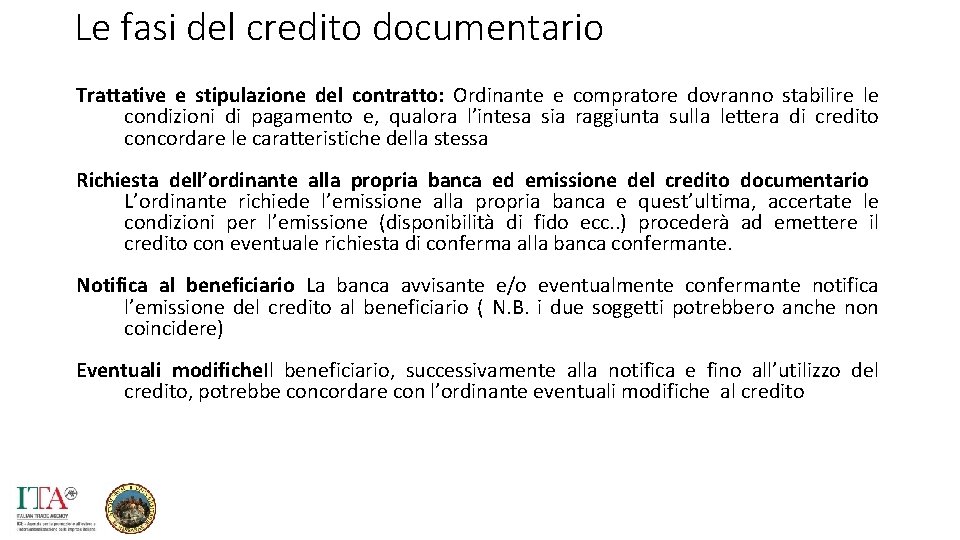 Le fasi del credito documentario Trattative e stipulazione del contratto: Ordinante e compratore dovranno