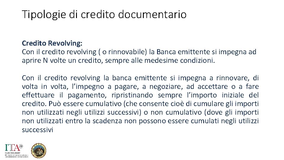 Tipologie di credito documentario Credito Revolving: Con il credito revolving ( o rinnovabile) la