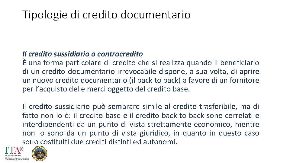 Tipologie di credito documentario Il credito sussidiario o controcredito È una forma particolare di