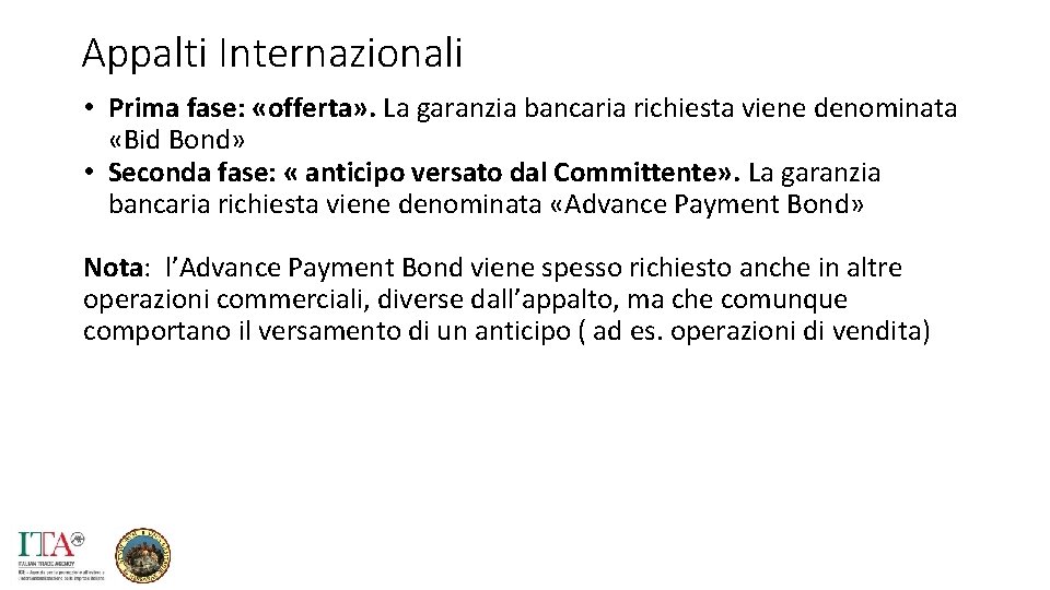 Appalti Internazionali • Prima fase: «offerta» . La garanzia bancaria richiesta viene denominata «Bid