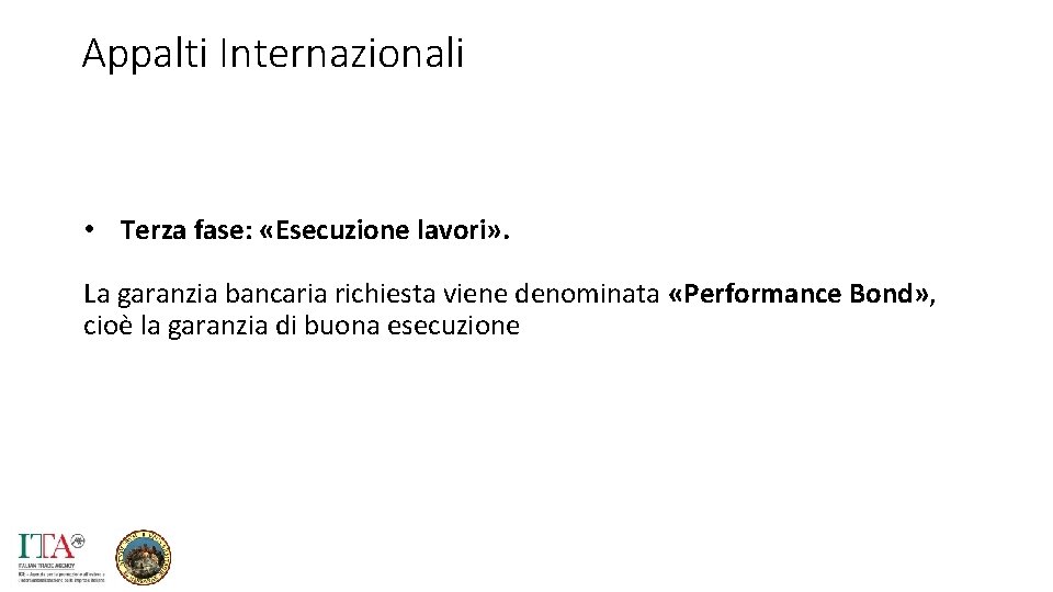 Appalti Internazionali • Terza fase: «Esecuzione lavori» . La garanzia bancaria richiesta viene denominata