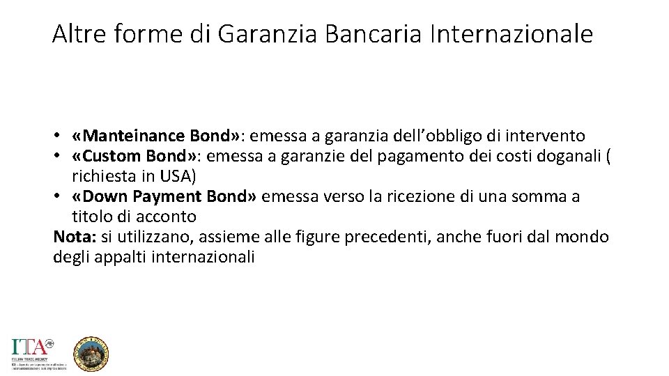 Altre forme di Garanzia Bancaria Internazionale • «Manteinance Bond» : emessa a garanzia dell’obbligo