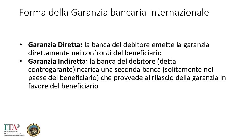 Forma della Garanzia bancaria Internazionale • Garanzia Diretta: la banca del debitore emette la