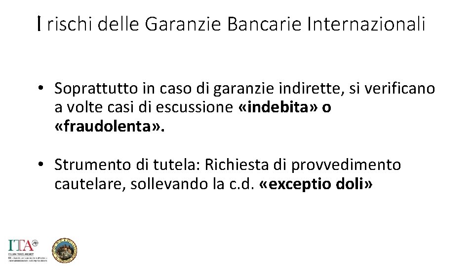 I rischi delle Garanzie Bancarie Internazionali • Soprattutto in caso di garanzie indirette, si