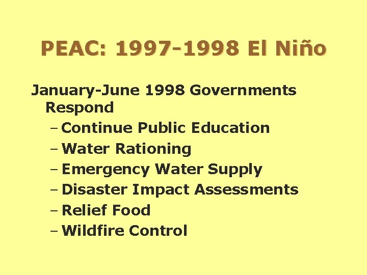 PEAC: 1997 -1998 El Niño January-June 1998 Governments Respond – Continue Public Education –