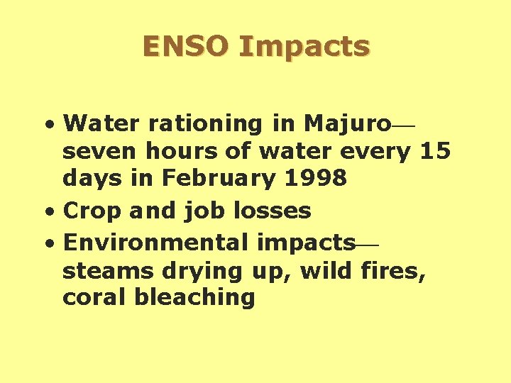 ENSO Impacts • Water rationing in Majuro— seven hours of water every 15 days