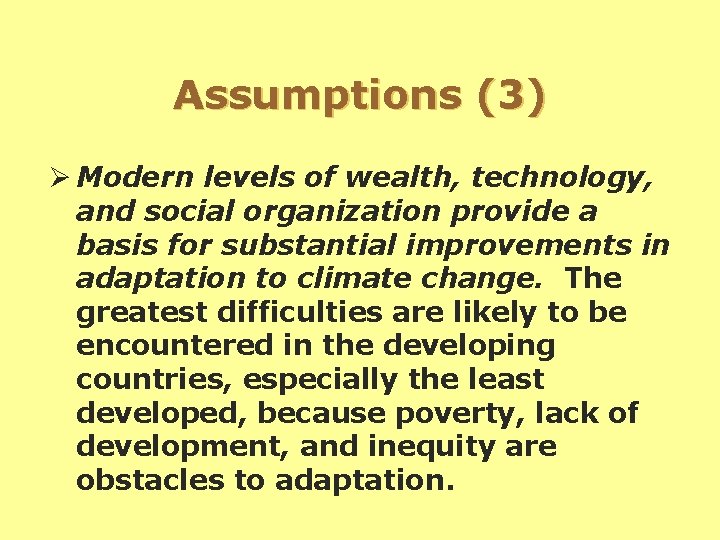 Assumptions (3) Ø Modern levels of wealth, technology, and social organization provide a basis