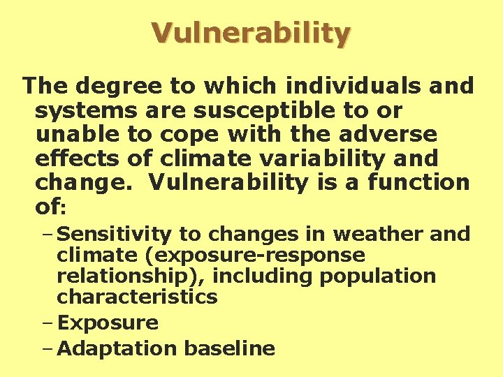 Vulnerability The degree to which individuals and systems are susceptible to or unable to