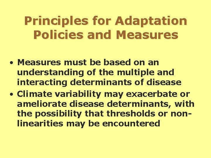 Principles for Adaptation Policies and Measures • Measures must be based on an understanding