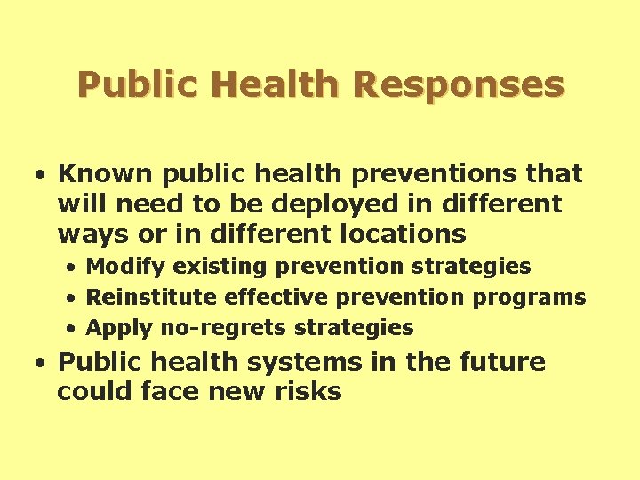 Public Health Responses • Known public health preventions that will need to be deployed