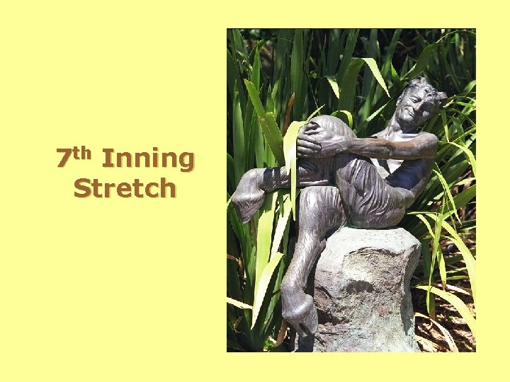 7 th Inning Stretch 