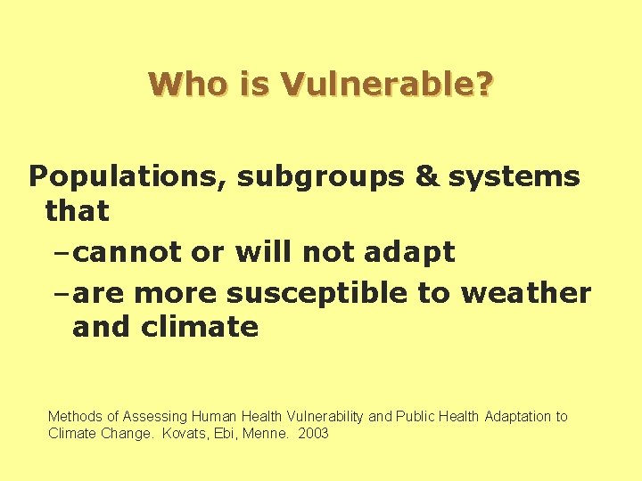 Who is Vulnerable? Populations, subgroups & systems that – cannot or will not adapt