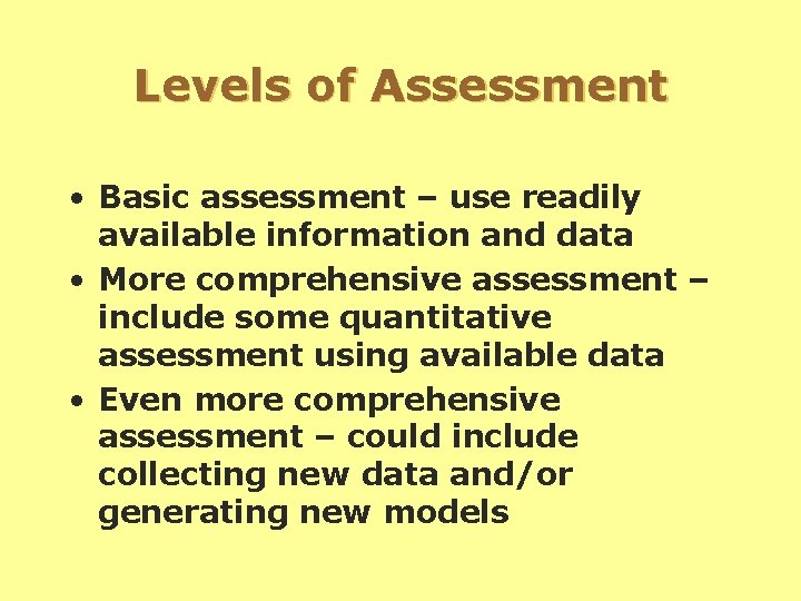 Levels of Assessment • Basic assessment – use readily available information and data •