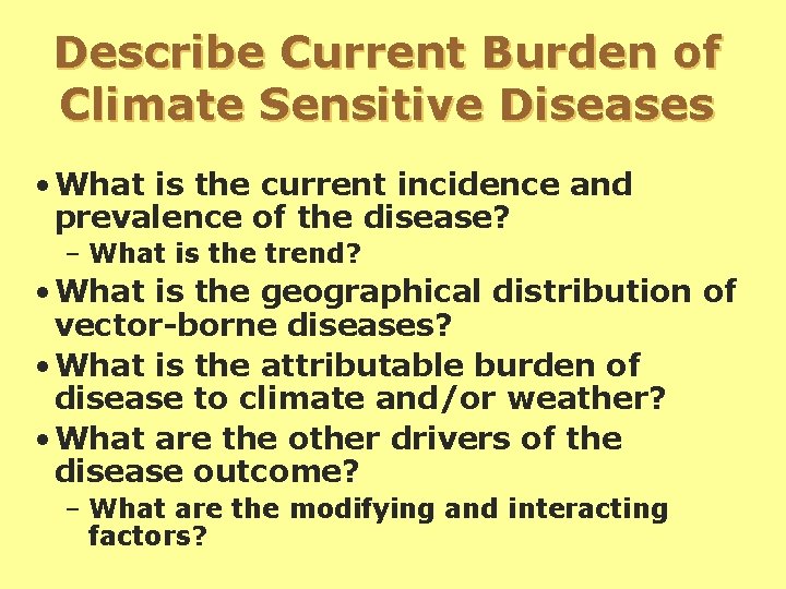 Describe Current Burden of Climate Sensitive Diseases • What is the current incidence and