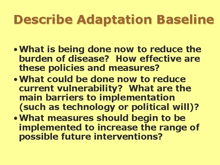 Describe Adaptation Baseline • What is being done now to reduce the burden of