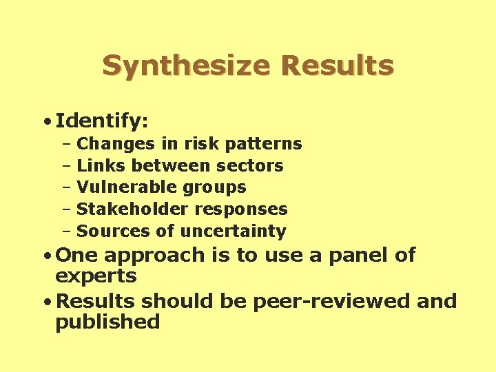 Synthesize Results • Identify: – Changes in risk patterns – Links between sectors –