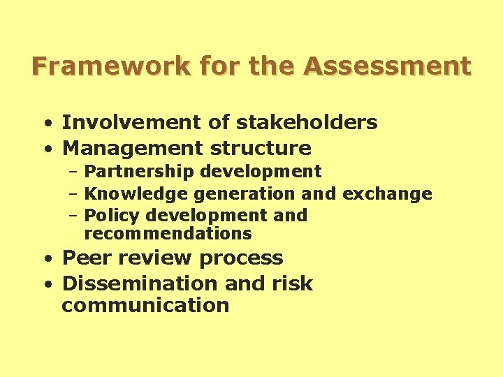 Framework for the Assessment • Involvement of stakeholders • Management structure – Partnership development